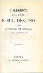 Riflessioni sul caso e sul destino ovvero il conforto cattolico in mezzo alle tribolazioni