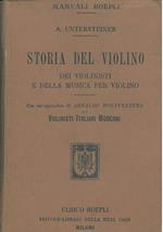 Storia del violino, dei violinisti e della musica per violino. Con un'appendice di Arnaldo Bonaventura sui violinisti italiani moderno