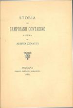 Storia di Campriano contadino a cura di Albino Zenatti. Scelta di curiosità letterarie inedite o rare dal secolo XIII al XVII in appendice alla collezione di opere inedite e rare