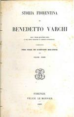 Storia fiorentina di Benedetto Varchi con i primi quattro libri e col nono secondo il codice autografo A cura di G. Milanesi