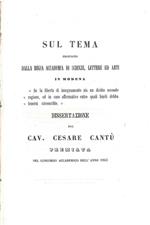 Sul tema proposto dalla Regia Accademia di Scienze, lettere ed arti in Modena \Se la libertà di insegnamento sia un diritto secondo ragione, ed in caso affermativo entro quali imiti debba tenersi circoscritto\