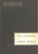 Vita economica ed ordine morale. XXIX settimana sociale dei cattolici d'Italia. Bergamo, settembre 1956