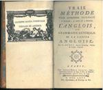 Vraie méthode pour apprendre facilement a parler, a lire et a ecrire l'anglois ou grammaire générale de la langue angloise