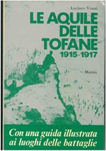 Le aquile delle Tofane 1915-1917. In appendice: Guida ai luoghi delle battaglie Prefazione di E. Jahier