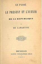 Le passé le présent et l'avenir de la Republique. Bruxelles, Société Typographique Belge, 1850. Legato assieme: Guillaume Tell, Bernard de Palissy