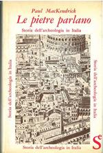 Le pietre parlano. Storia dell'archeologia in Italia