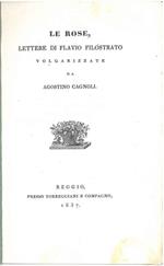 Le rose, lettere di Flavio Filostrato volgarizzate da Agostino Cagnoli