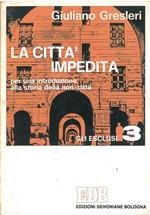 La città impedita. Per una introduzione alla storia della non-città