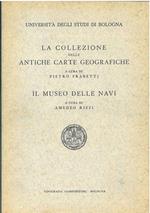 La collezione delle antiche carte geografiche. Il museo delle navi