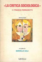 La critica sociologica. di Franco Ferrarotti. Antologia. A cura di M. Lello