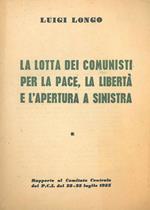 La lotta dei comunisti per la pace, la libertà e l'apertura a sinistra. Rapporto al Comitato Centrale del PCI del 23-25 luglio 1955