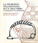 La necropoli villanoviana di Ca' dell'orbo a Villanova di Castenaso. Problemi del popolamento dal IX al VI secolo a. C. Bologna, Museo Civico Archeologico, 1979