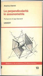 La perpendicolarità in assiometria Prefazione di Ugo Saccardi