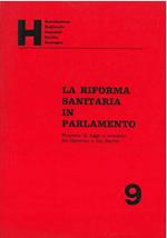 La riforma sanitaria in parlamento. Proposte di legge e relazioni del governo e dei partiti