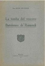 La tomba del vescovo Bartolomeo de' Raimondi. Copia autografata