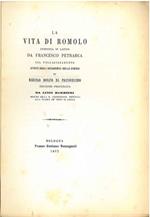 La vita di Romolo composta in latino da Francesco Petrarca col volgarizzamento citato dagli accademici della Crusca di Maestro Donato da Pratovecchio. Edizione procurata da Luigi Barbieri. Scelta di curiosità letterarie inedite o rare dal secolo XIII al