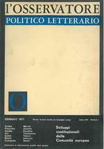 L' osservatore politico letterario. Rivista mensile diretta da Giuseppe Longo. 1971/1. In evidenza: Sviluppi costituzionali della Comunità Europea