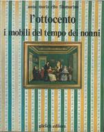 L' Ottocento. I mobili del tempo dei nonni. Dall'impero al liberty