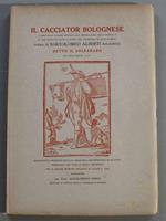 Il cacciator bolognese o vero brevi notizie intorno alla generazione degli uccelli e a' vari modi più facili o sicuri per prenderli in buon numero. Bologna, 1716, ma