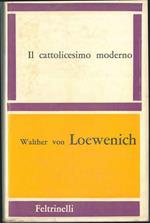 Il cattolicesimo moderno Prefazione di A. Agnoletto