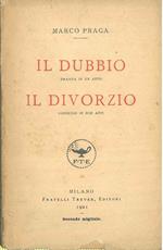 Il dubbio. Dramma in un atto. Il divorzio. Commedia in due atti