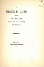 Il marchese di Saluzzo e la Griselda. Novella in ottave del Secolo XV. Scelta di curiosità letterarie inedite o rare dal secolo XIII al XIX