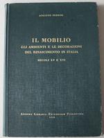 Il mobilio gli ambienti e le decorazioni del Rinascimento in Italia secolo XV e XVI