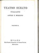 Il pastor fido tragicommedia pastorale. (Teatro scelto italiano antico e moderno. Vol. II)
