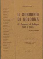 Il suburbio di Bologna. (Il comune di Bologna fuori le mura) nella storia e nell'arte