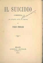 Il suicidio. Commedia in cinque atti in prosa