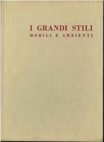 I grandi stili. Mobili e ambienti. Italia, Inghilterra, Francia, Olanda, Spagna