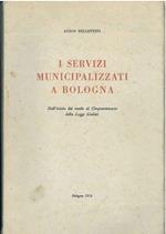 I servizi municipalizzati a Bologna. Dall'inizio del secolo al cinquantenario della legge Giolitti