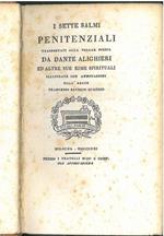 I sette salmi penitenziali trasportati alla volgar poesia da Dante Alighieri ed altre sue rime spirituali illustrate con annotazioni dall'Abate Francesco Saverio Quadro