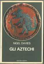 Gli Aztechi. Storia di un impero