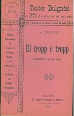 El tropp è tropp. Commedia in due atti