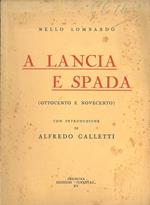 A lancia e spada. (Ottocento e novecento). Introduzione di A. Galletti