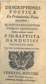 Descriptiones poeticae ex probatioribus poetis excerptae quas in hac nova editione uberius locupletatas publicae utilitati exponit P. Io. Baptista Gandutius Societatis Iesu. Cum indice descriptionum omnium uberrimo