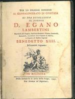 Per lo solenne ingresso al gonfalonierato di giustizia di sua eccellenza il signor D. Egano Lambertini... nipote di Nostro Signore Benedetto XIIII felicemente regnante