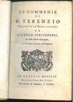 Le commedie di P. Terenzio tradotte in versi sciolti da Niccolo' Fortiguerri, col testo latino dirimpetto, ora di nuovo riscontrate coll'originale