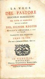 La voce del Pastore. Discorsi famigliari per tutte le domeniche dell'anno del signor Reguis curato d'Auxerre, e poi di Gap. Tradotti dal francese