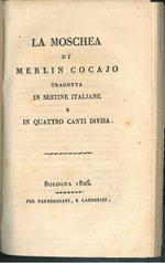 La Moschea di Merlin Cocajo tradotte in sestine italiane e in quattro canti divisa