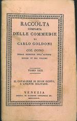 Raccolta completa delle commedie Tomo XXII. Il cavaliere di buon gusto, L'amante militare