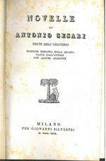 Novelle di Antonio Cesari prete dell'oratorio. Edizione eseguita sulla quarta fatta dall'autore con alcune aggiunte