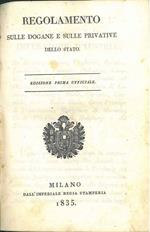 Regolamento sulle dogane e sulle privative dello Stato. Edizione prima ufficiale