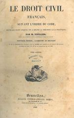 Le droit civil français suivant l'ordre du code, ouvrage dans laquel on a reuni la theorie a la pratique. Nouvelle edition, augmentée en belgique. IL SOLO TOMO SESTO