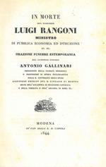 In morte del marchese Luigi Rangoni ministro di pubblica economia ed istruzione. Orazione funebre estemporanea del canonico teologo Antonio Gallinari ..