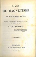 L' art de magnétiser ou le magnétisme animal considere sous le point de vue théorique, pratique et thérapeutique