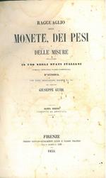 Ragguaglio delle monete, dei pesi e delle misure attualmente in uso negli stati italiani e nelle principali piazze commerciali d'Europa con note, spiegazioni, esempii ec. ec. Seconda edizione ampliata