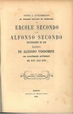 Sopra l'avvenimento al seggio ducale di Ferrara di Ercole Secondo e di Alfonso Secondo successore di lui. Lettere... Per le nozze Rangoni - Forghieri Avvertimento del Dott. Luigi Maini