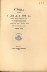 Storia di Fra Michele Minorita come fu arso in Firenze nel 1389 con documenti risguardanti i fraticelli della povera vita. Testi inediti del buon secolo di nostra lingua. Scelta di curiosità letterarie inedite o rare dal secolo XIII al XIX